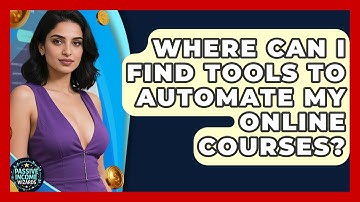 Where Can I Find Tools to Automate My Online Courses? | Passive Income Wizards News