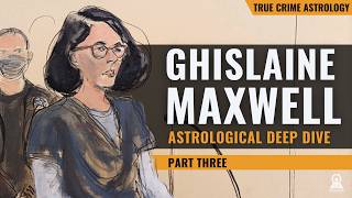 The Astrology of Ghislaine Maxwell: A Life Eroding at the Foundation | Part 3