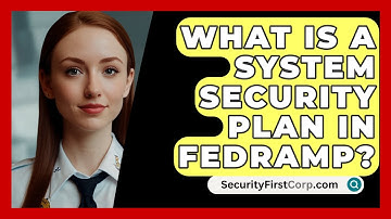 What Is A System Security Plan In FedRAMP? - SecurityFirstCorp.com
