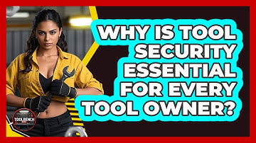 Why Is Tool Security Essential For Every Tool Owner? - ToolBench Pros
