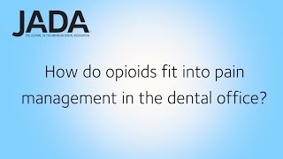 JADA: Dental Pain Management: Opioids, NSAIDs and Other Options