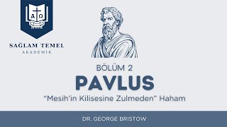 “Mesih’in Kilisesine Zulmeden” Haham | Dr. George Bristow | Pavlus 2.Bölüm