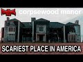 Do they haunt the place they were killed? We investigate. | CORPSEWOOD MANOR | THE PARANORMAL FILES