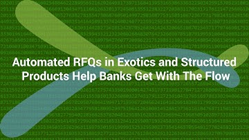 Automated RFQs in Exotics and Structured Products Help Banks Get with the Flow | Numerix Video Blog