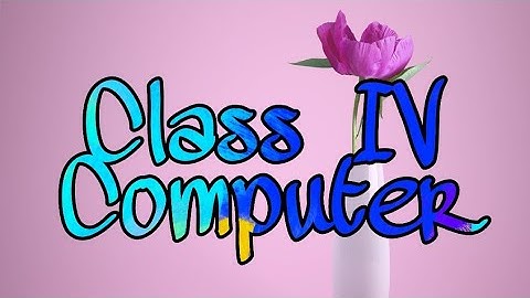 Computer class IV B &C, Chapter 3 Revision More on Ms  Word video part 8