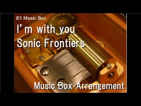 I’m with you/Sonic