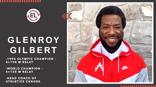 Glenroy Gilbert - From Disappointment to Triumph - Interview with 1996 4x100m Olympic Champion