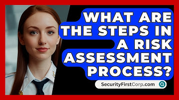 What Are The Steps In A Risk Assessment Process? - SecurityFirstCorp.com
