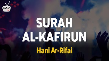 Surah 109 : Al Kafirun ( سورة الكافرون ) ● Terjemahan ● Syeikh Hani Ar-Rifai