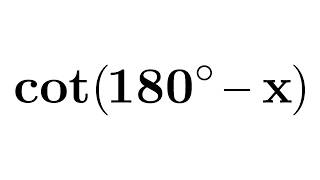 cot(180 - x) | cot(pi - x) | cot(180 - A) | cot(pi - A) | cot(180 - theta) | cot(pi - theta)