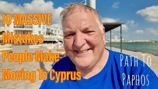 Top 10 Biggest Mistakes When Moving To Cyprus
