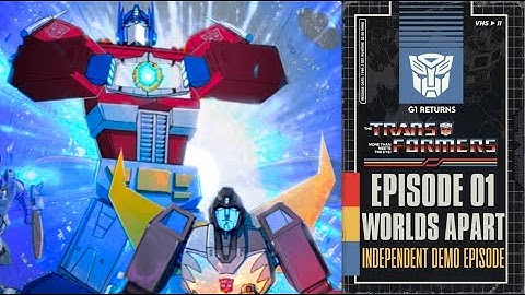 Transformers G1 Returns! Episode 1: "Worlds Apart" (Independently Made Demo Episode Remaster)