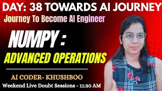 Day 38: Python NUMPY Advanced Operations | Step by Step Examples | Complete AI Journey