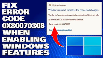 How To Fix Error Code 0x80070308 When Enabling Windows Features [Solution]