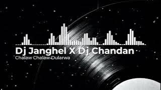 Chalaw Chalaw Dularwa Feel The Rhythm DJ Janghel X DJ Chandan