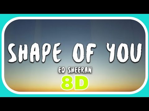 SHAPE OF YOU 8D SONG TUNES 8D