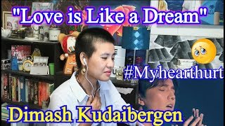 Dimash Kudaibergen - Love is Like a Dream (REACTION)