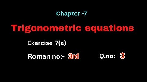 Q.no:-3#3rd Roman#exercise-7(a)#trigonometry equations #chapter-7# intermediate-1A