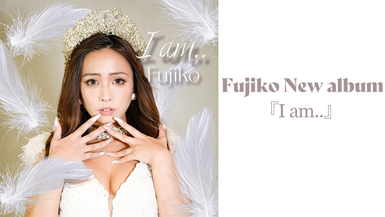Fujiko New album『I am..』ダイジェストムービー - YouTube