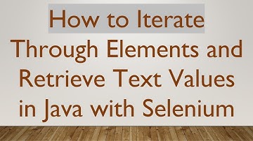 How to Iterate Through Elements and Retrieve Text Values in Java with Selenium