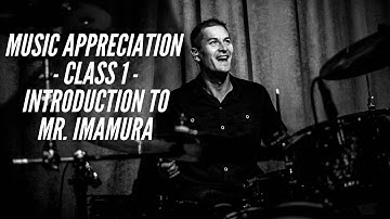 Music Appreciation | Class 1 | Introduction to Mr. Imamura