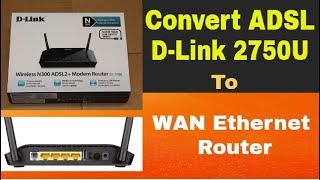 D-Link Dsl 2750U Convert To Wan Ethernet Router Its Easy