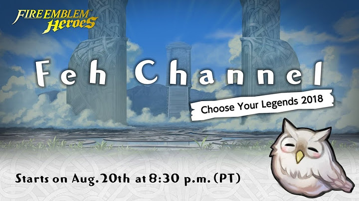 Fire Emblem Heroes - Feh Channel (Choose Your Legends 2018)