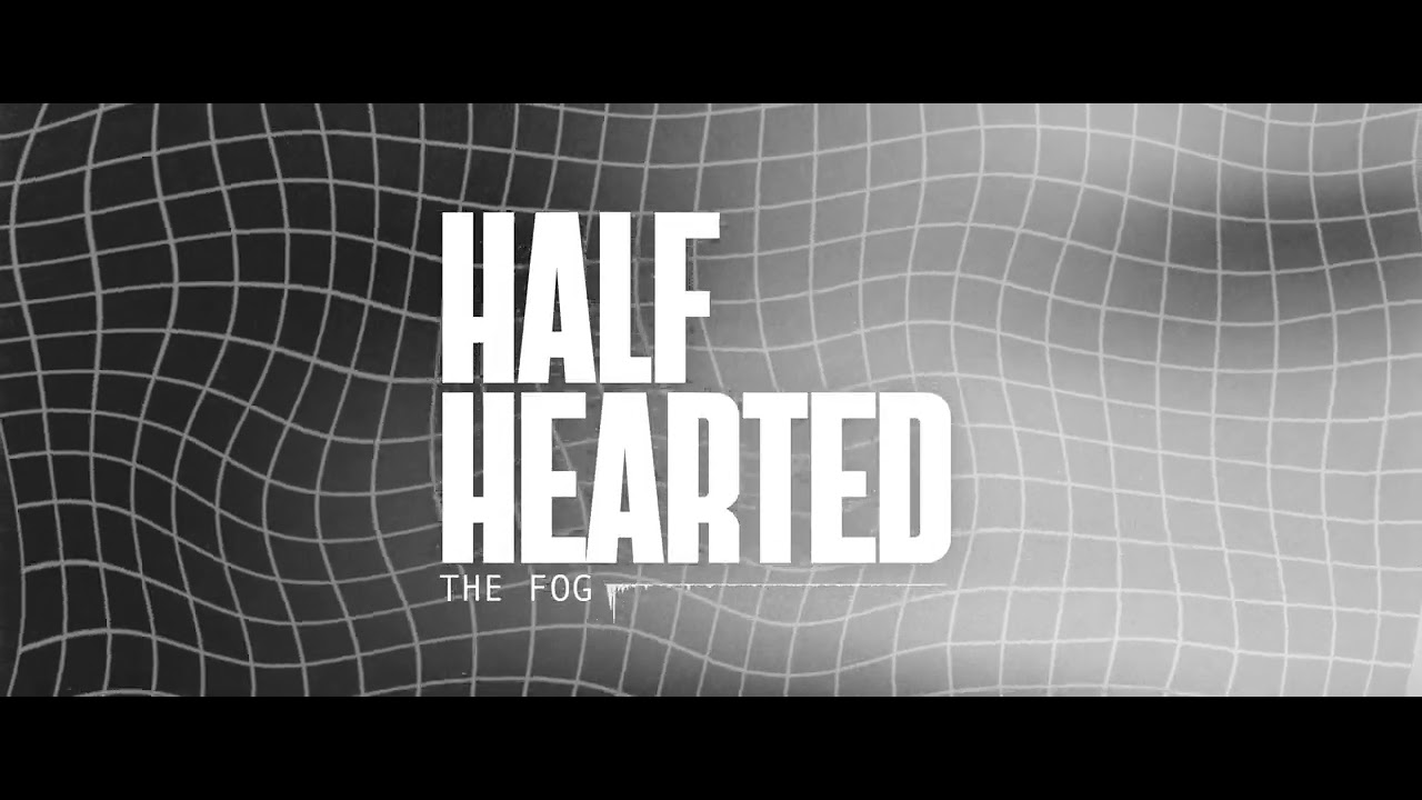 Half Hearted - The Fog (Official Lyric Video)
