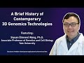 A Brief History of Contemporary 3D Genomics Technologies - Siyuan (Steven) Wang, PhD