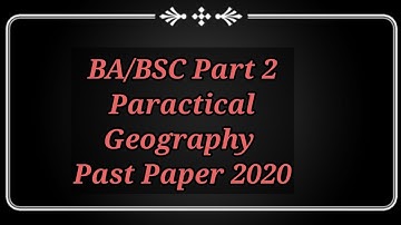BA/BSC Part 2 / Geography Practical  / Past Paper 2020.