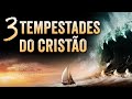 TODO CRISTÃO VAI ENFRENTAR ESSAS 3 TEMPESTADES! - Você Está Preparado?