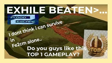 EXHILE "(TOP 1)" // Flood Escape 2 Community Maps