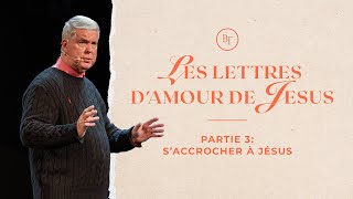 Les lettres d’amour de Jésus- Partie 3 : S’accrocher à Jésus | The Brooklyn Tabernacle