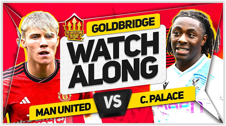 MANCHESTER UNITED vs CRYSTAL PALACE LIVE with Mark GOLDBRIDGE!