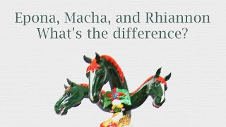 Epona, Macha, and Rhiannon. What's the difference?