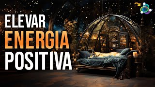 ELEVAR ENERGIA POSITIVA - 528Hz FREQUÊNCIA DOS MILAGRES