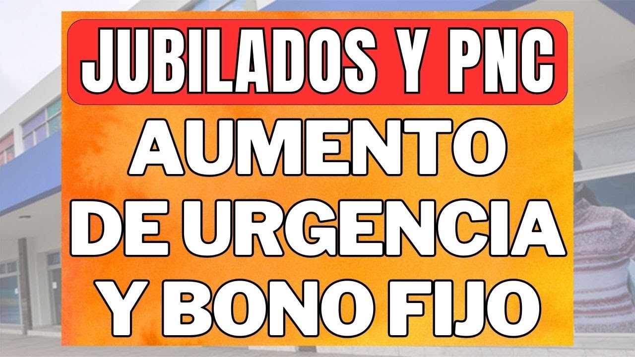 💸 Aumento de Emergencia Y Bono Fijo para Jubilados y Pensionados - PNC ...