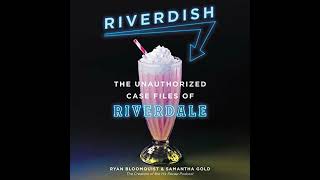 Riverdish The Unauthorized Case Files Of Riverdale By Ryan Bloomquist Free Audiobook