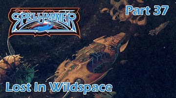 AD&D Spelljammer: Lost In Wildspace — Part 37 — AD&D 2nd Edition Spelljammer Campaign