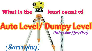 What is the least count of Auto Level or Dumpy Level in Surveying(Interview Question)