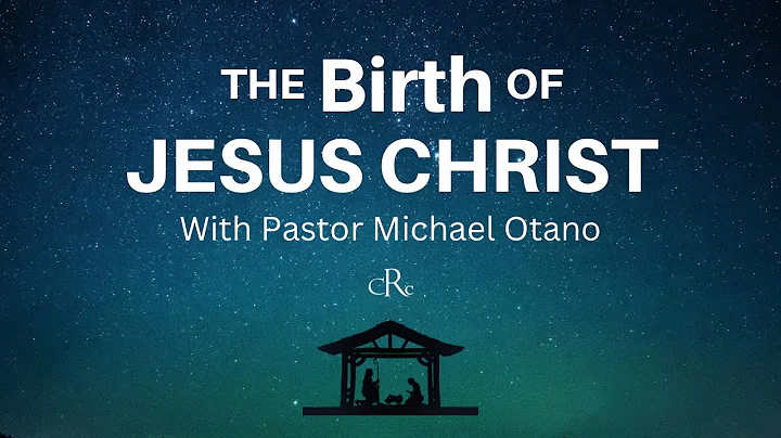 "The Birth of Jesus Christ" with Senior Pastor Mic...