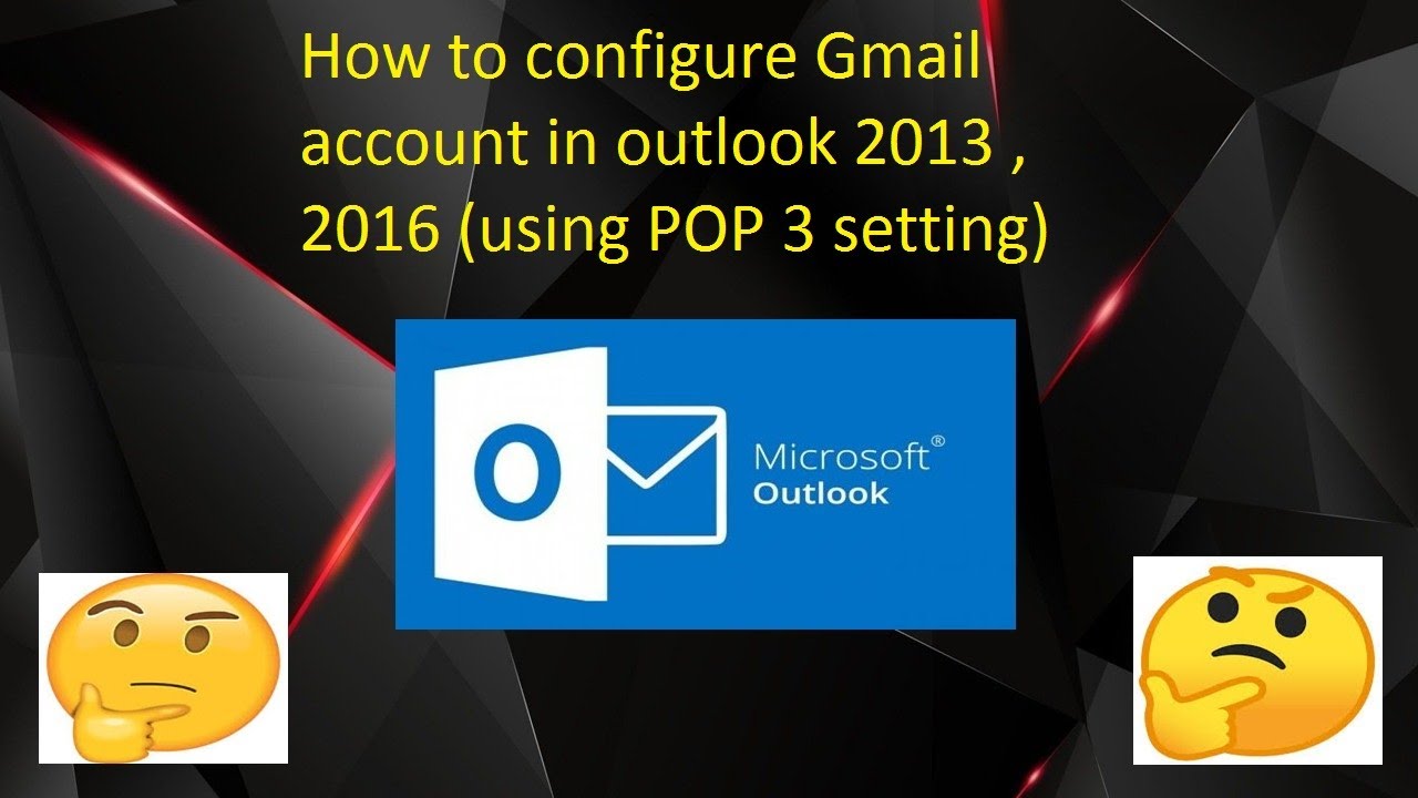 How to configure Gmail account in Outlook 2013 , 2016 ( POP 3 setting ...