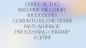 Eşref Altuğ, Matlab Görüntü İşleme Onramp,  Modül 3-4 ikili imajlarda işlemler,