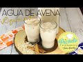 Como preparar AGUA DE AVENA EXTREMADAMENTE Refrescante Receta Fácil Rápida y Economica