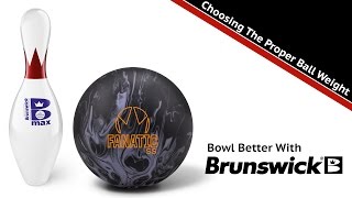 Bowl Better With Brunswick - Choosing The Proper Ball Weight