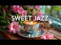 Sweet coffee jazz  stress relief with smooth piano jazz music  relaxing bossa nova instrumental