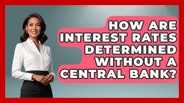 How Are Interest Rates Determined Without A Central Bank? - Learn About Libertarianism