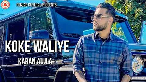 Koke Waliye : Karan Aujla ( Official Song ) Cokain : Karan Aujla | New Punjabi Songs 2020