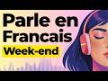 Learn to Speak French about your Weekend | Shadowing French Speaking Practice