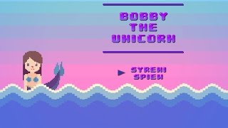 Bobby The Unicorn - Syreni śpiew